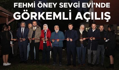 FEHMİ ÖNEY SEVGİ EVİ’NDE GÖRKEMLİ AÇILIŞ