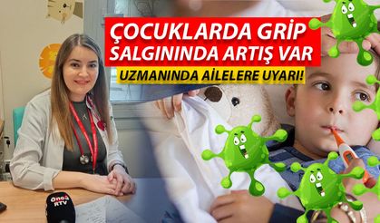 ÇOCUKLARDA GRİP SALGININDA ARTIŞ VAR