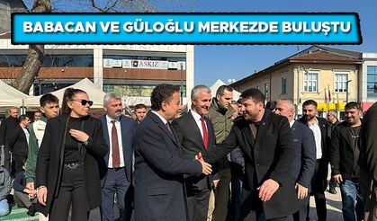 BABACAN VE GÜLOĞLU MERKEZDE BULUŞTU