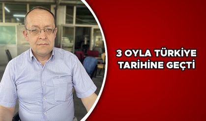 3 OYLA TÜRKİYE TARİHİNE GEÇTİ