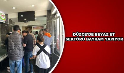 DÜZCE’DE BEYAZ ET SEKTÖRÜ BAYRAM YAPIYOR