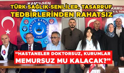 TÜRK SAĞLIK-SENLİLER, TASARRUF TEDBİRLERİNDEN RAHATSIZ