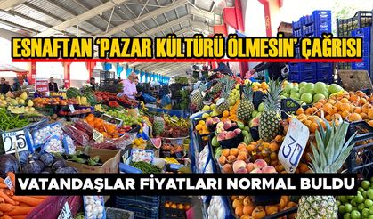 VATANDAŞLAR FİYATLARI NORMAL BULDU