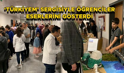 TÜRKİYEM SERGİSİYLE ÖĞRENCİLER ESERLERİNİ GÖSTERDİ