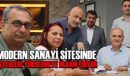 MODERN SANAYİ SİTESİNDE İŞYERLERİ YÜKSELMEYE DEVAM EDİYOR