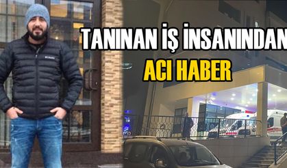 TANINAN İŞ İNSANINDAN ACI HABER