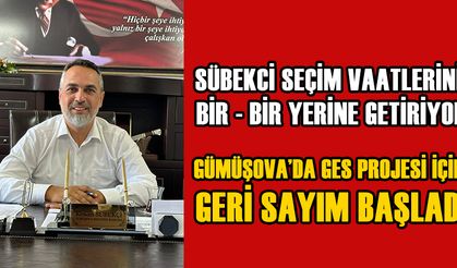 SÜBEKCİ SEÇİM VAATLERİNİ BİR - BİR YERİNE GETİRİYOR