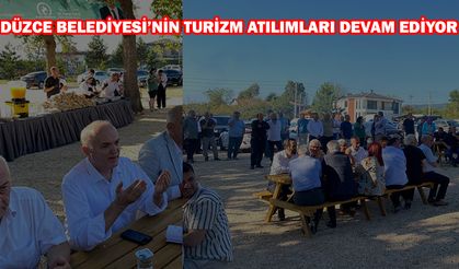 DÜZCE BELEDİYESİ’NİN TURİZM ATILIMLARI DEVAM EDİYOR