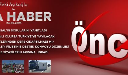 24 MAYIS 2025 ÖNCÜ ANA HABER
