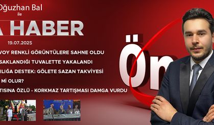 19 TEMMUZ 2025 ÖNCÜ ANA HABER