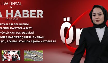 20 TEMMUZ 2025 ÖNCÜ ANA HABER