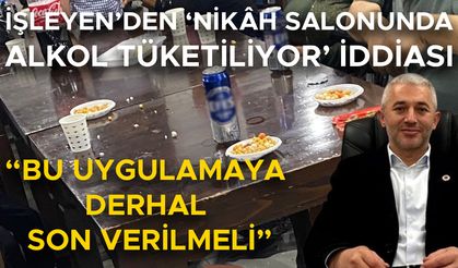 “ALKOLE İZİN VERİLMESİ DENETİM MEKANİZMASININ ÇÖKTÜĞÜNÜN KANITI”