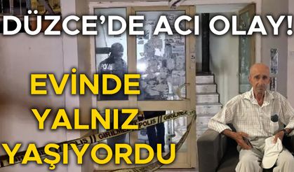KENDİSİNDEN HABER ALINAMAYAN YAŞLI ADAM EVİNDE ÖLÜ BULUNDU