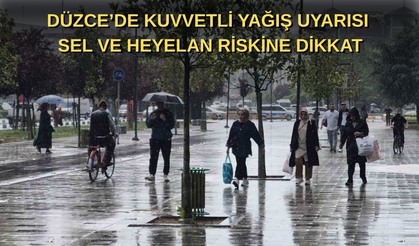 DÜZCE’DE KUVVETLİ YAĞIŞ UYARISI: SEL VE HEYELAN RİSKİNE DİKKAT