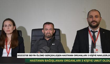 DÜZCE'DE BEYİN ÖLÜMÜ GERÇEKLEŞEN HASTANIN ORGANLARI 3 KİŞİYE NAKLEDİLDİ