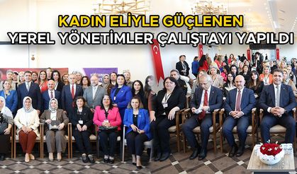 KADIN MUHTARLAR YEREL YÖNETİMLERLE GÜÇ BİRLİĞİ YAPTI