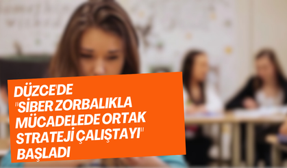 DÜZCE'DE "SİBER ZORBALIKLA MÜCADELEDE ORTAK STRATEJİ ÇALIŞTAYI" BAŞLADI