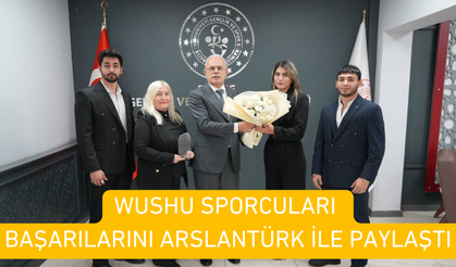 WUSHU SPORCULARI BAŞARILARINI ARSLANTÜRK İLE PAYLAŞTI