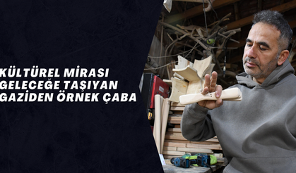 KÜLTÜREL MİRASI GELECEĞE TAŞIYAN GAZİDEN ÖRNEK ÇABA