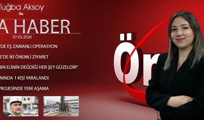 7 MART 2026 ÖNCÜ ANA HABER