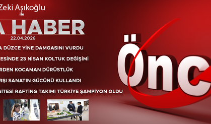 22 NİSAN 2026 ÖNCÜ ANA HABER
