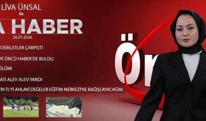 28 TEMMUZ 2026 ÖNCÜ ANA HABER