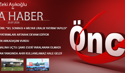 20 TEMMUZ 2026 ÖNCÜ ANA HABER