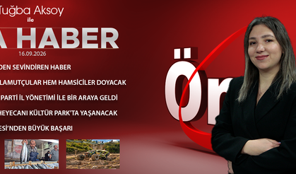 16 EYLÜL 2026 ÖNCÜ ANA HABER