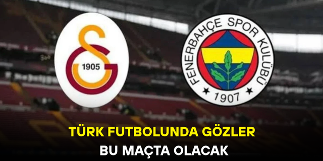 DEV DERBİ İÇİN NEFESLER TUTULDU