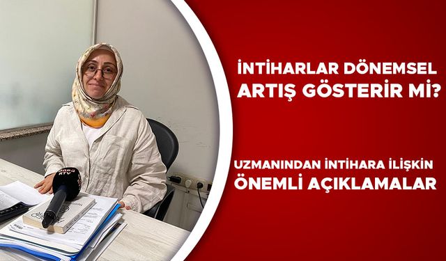 “BİR İNSAN UMUTSUZ VE KENDİNE DAİR ÖFKE HİSSEDİYORSA RİSK ALTINDA”