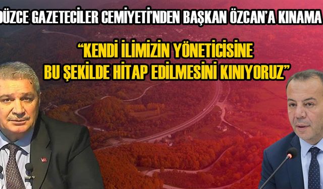 “BİR GÜN ABANT’I DÜZCE SINIRLARI İÇİNDE GÖRMEK KENDİSİNİ SON DERECE ÜZECEKTİR”