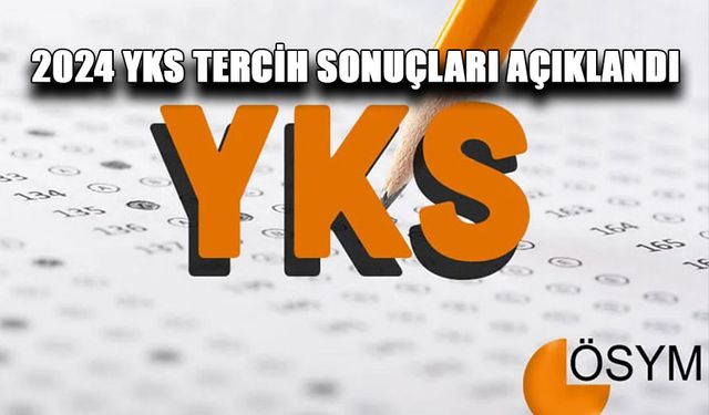 YKS TERCİH SONUÇLARI AÇIKLANDI