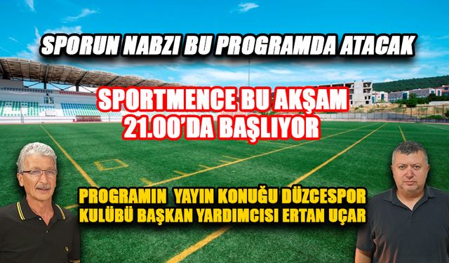 SPORTMENCE BU AKŞAM SAAT 21.00'DA BAŞLIYOR