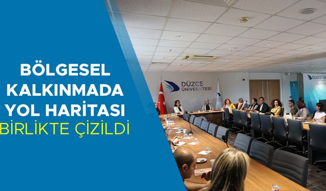 “DÜZCE İÇİN ORTAK VİZYON İNŞA ETMEK BİR ARADAYIZ”