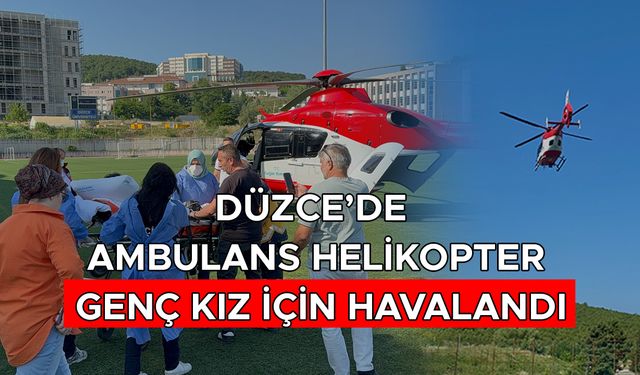 TEDAVİ GÖREN GENÇ KIZ İZMİR’E SEVK EDİLDİ