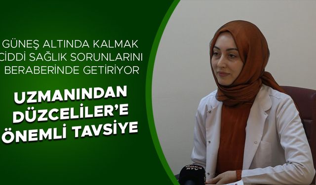 “GÜNEŞE MARUZ KALMAK CİLT KANSERİ RİSKİNİ ARTTIRIYOR”