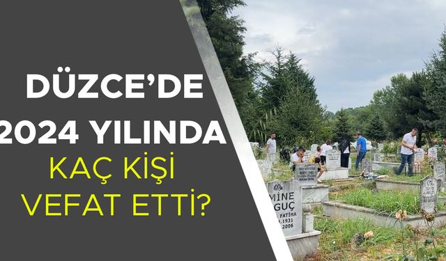 ÖLÜM SAYILARI VE NEDENLERİ ARAŞTIRILDI