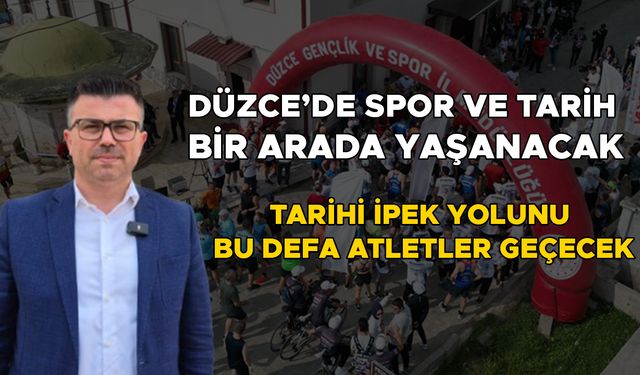 İL MÜDÜRÜ YAZICI: KOŞU GÜZERGAHINDAN TARİH FIŞKIRIYOR