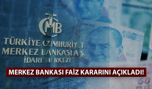 Merkez Bankası faiz kararını açıkladı! Beklenen oldu