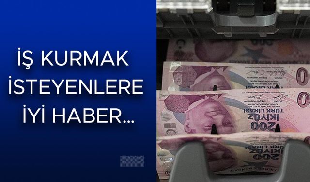 2 MİLYON LİRAYA KADAR DESTEK SAĞLANACAK