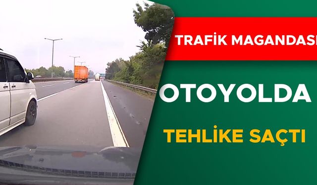 MAGANDANIN KURALSIZLIKLARI, HAYATINI TEHLİKEYE ATTIĞI SÜRÜCÜ TARAFINDAN GÖRÜNTÜLENDİ