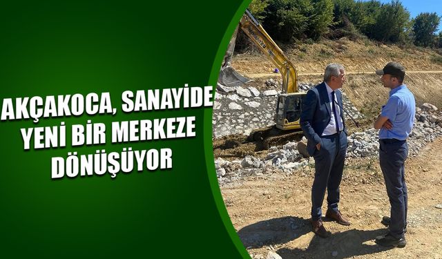AKÇAKOCA OSB’DE ALTYAPI ÇALIŞMALARI YERİNDE İNCELENDİ