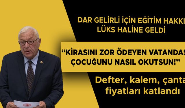 “KİRASINI ZOR ÖDEYEN VATANDAŞ ÇOCUĞUNU NASIL OKUTSUN!”