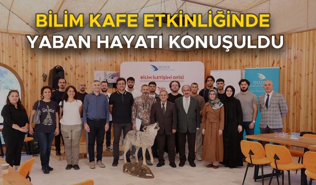 DÜZCE’NİN SAKLI DÜNYASI BİLİM KAFE’DE GÜN YÜZÜNE ÇIKTI