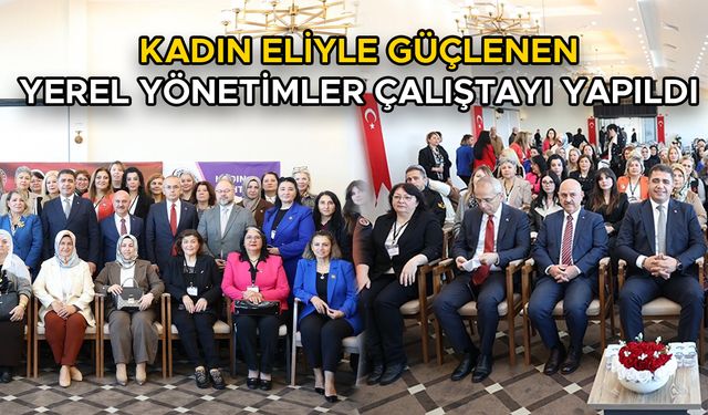 KADIN MUHTARLAR YEREL YÖNETİMLERLE GÜÇ BİRLİĞİ YAPTI