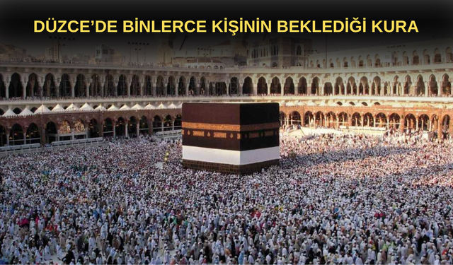 DÜZCE’DE BİNLERCE KİŞİNİN BEKLEDİĞİ KURA