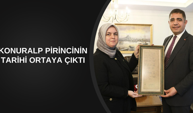 KONURALP PİRİNCİNİN TARİHİ ORTAYA ÇIKTI