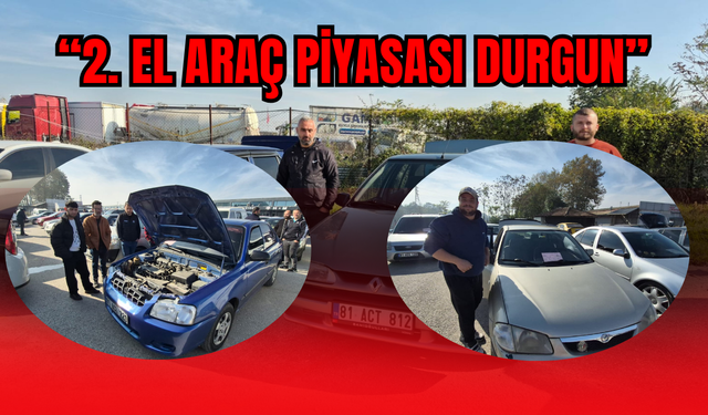 DÜZCE’DEKİ AÇIK OTO PAZARI SON YILLARIN EN DURGUN GÜNLERİNİ YAŞIYOR