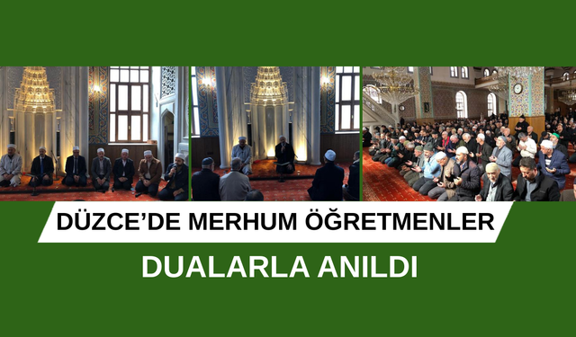 DÜZCE’DE MERHUM ÖĞRETMENLER DUALARLA ANILDI.