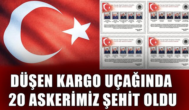 DÜŞEN KARGO UÇAĞINDA 20 ASKERİMİZ ŞEHİT OLDU